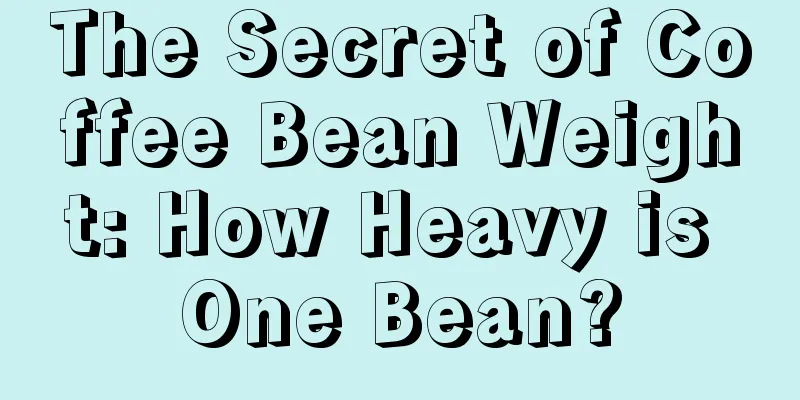 The Secret of Coffee Bean Weight: How Heavy is One Bean?