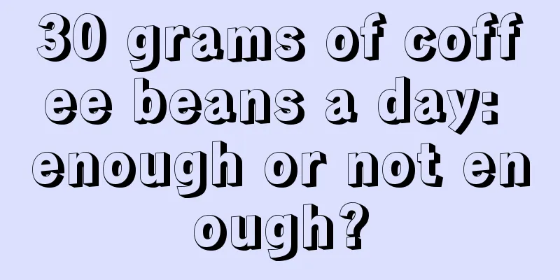 30 grams of coffee beans a day: enough or not enough?