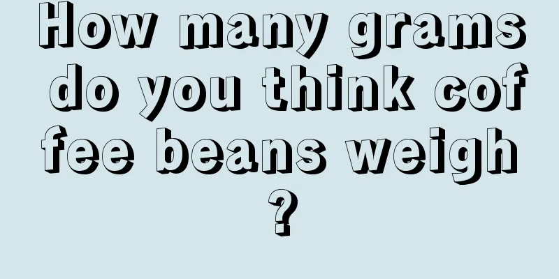 How many grams do you think coffee beans weigh?