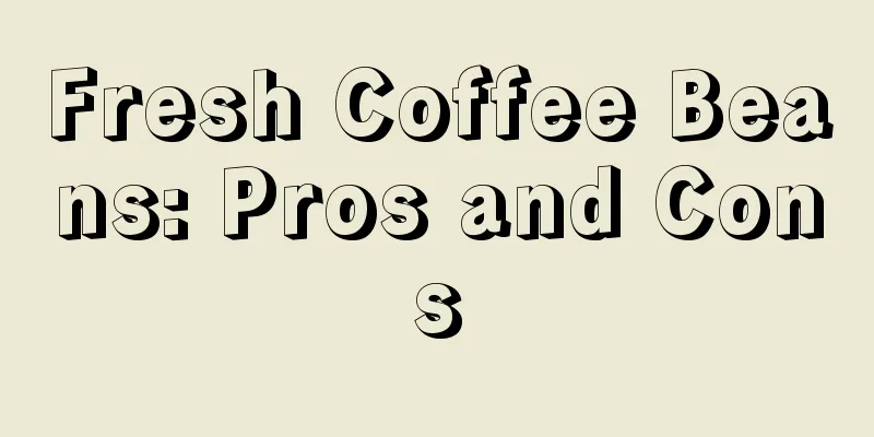 Fresh Coffee Beans: Pros and Cons