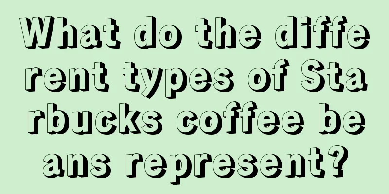 What do the different types of Starbucks coffee beans represent?