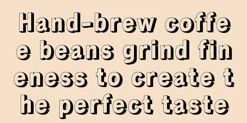 Hand-brew coffee beans grind fineness to create the perfect taste