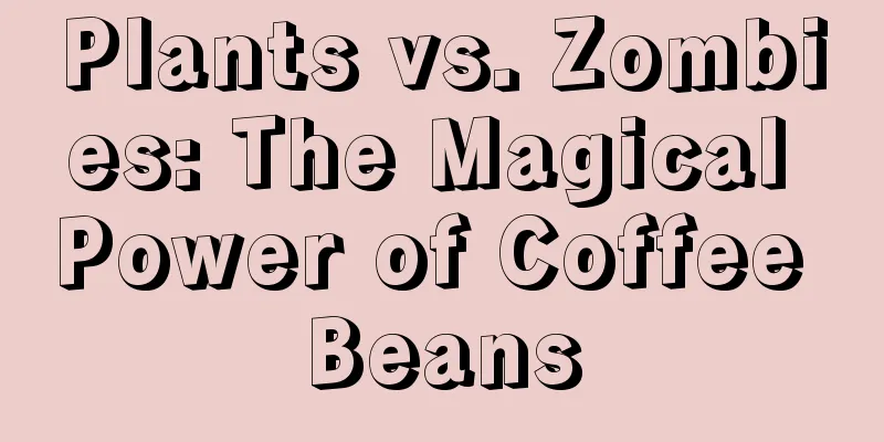 Plants vs. Zombies: The Magical Power of Coffee Beans