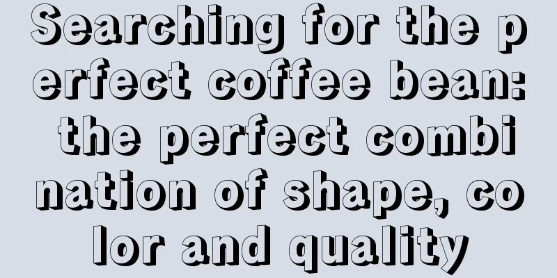 Searching for the perfect coffee bean: the perfect combination of shape, color and quality