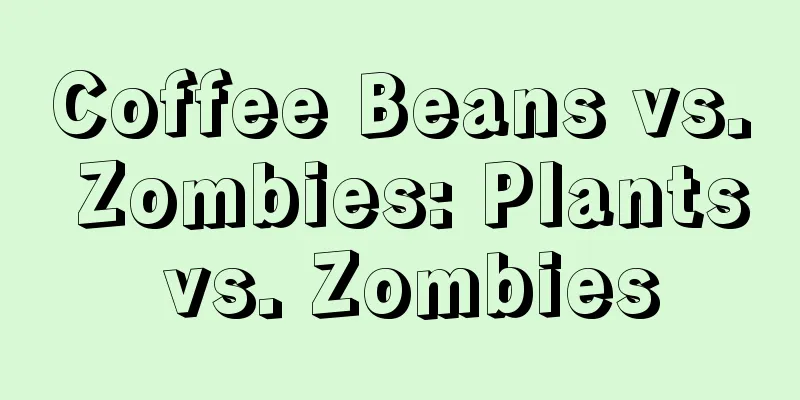 Coffee Beans vs. Zombies: Plants vs. Zombies