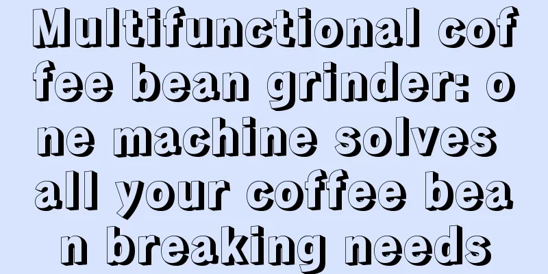 Multifunctional coffee bean grinder: one machine solves all your coffee bean breaking needs