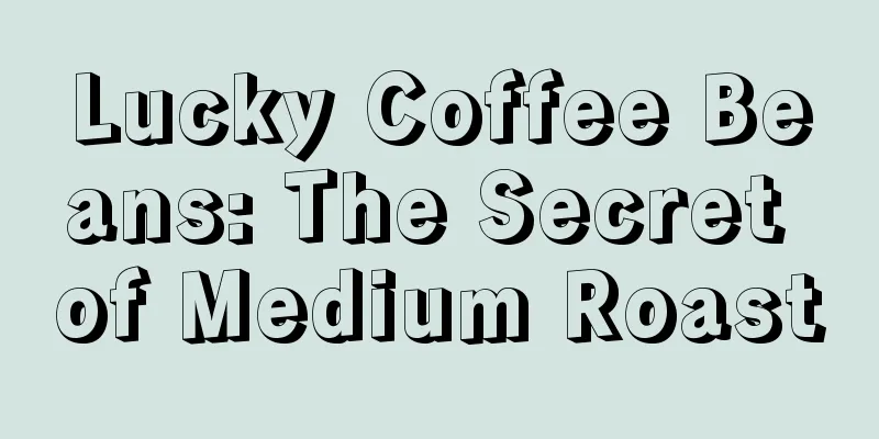 Lucky Coffee Beans: The Secret of Medium Roast