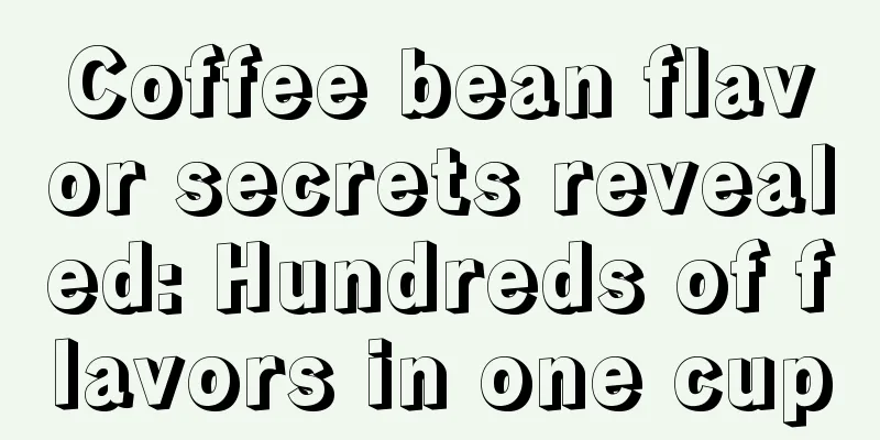 Coffee bean flavor secrets revealed: Hundreds of flavors in one cup