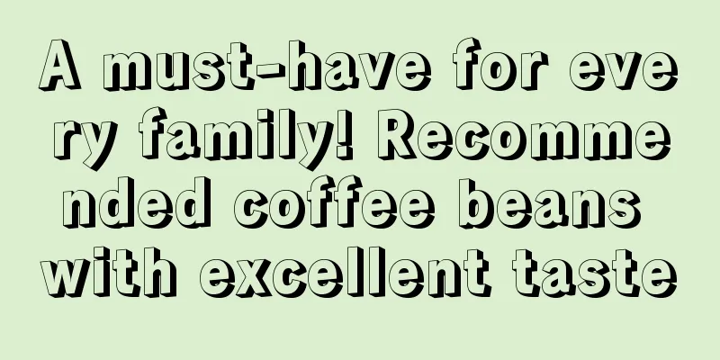 A must-have for every family! Recommended coffee beans with excellent taste