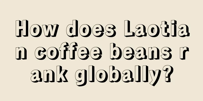 How does Laotian coffee beans rank globally?