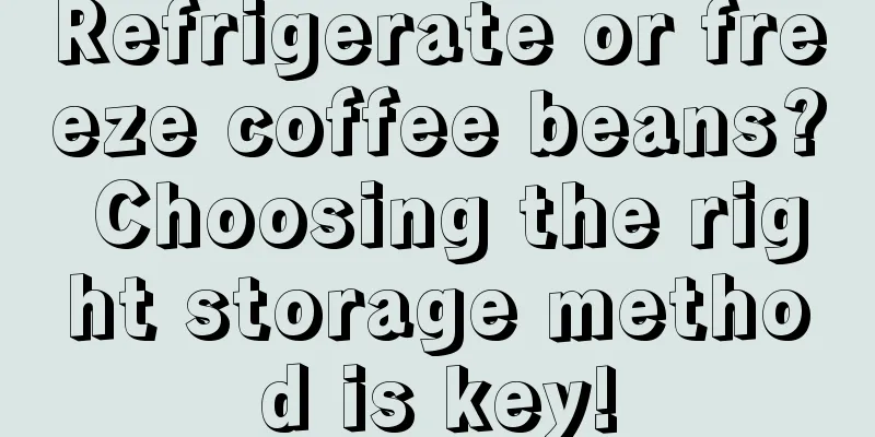 Refrigerate or freeze coffee beans? Choosing the right storage method is key!