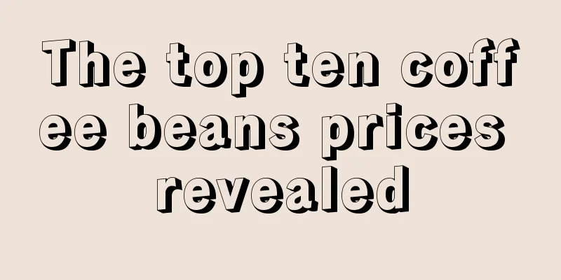 The top ten coffee beans prices revealed