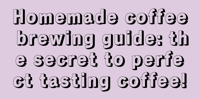 Homemade coffee brewing guide: the secret to perfect tasting coffee!