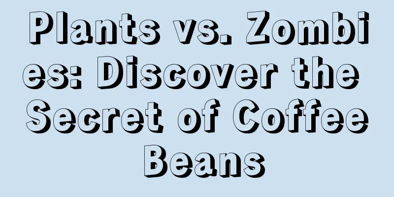 Plants vs. Zombies: Discover the Secret of Coffee Beans