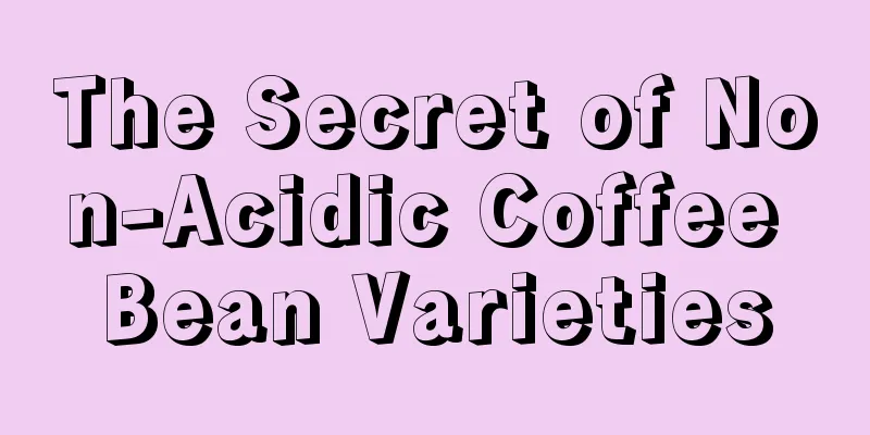 The Secret of Non-Acidic Coffee Bean Varieties