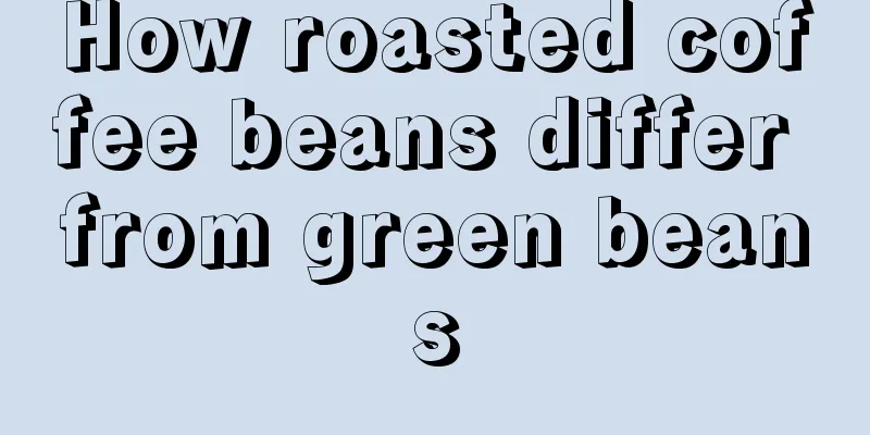 How roasted coffee beans differ from green beans