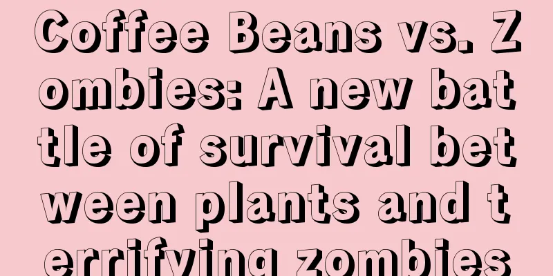 Coffee Beans vs. Zombies: A new battle of survival between plants and terrifying zombies