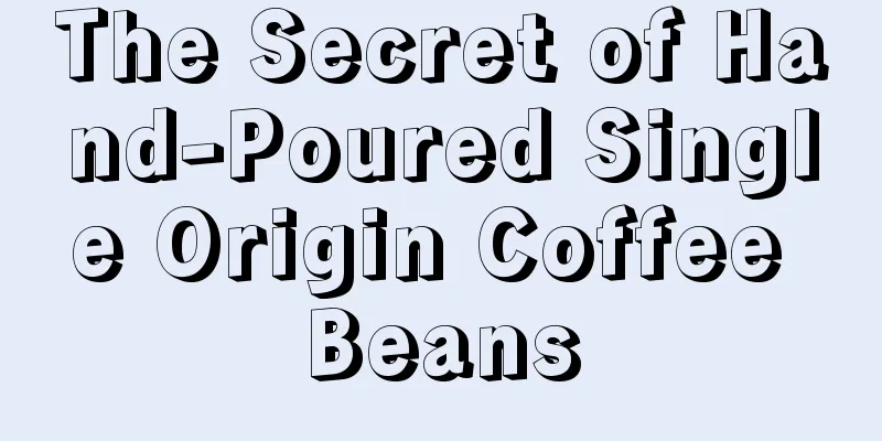 The Secret of Hand-Poured Single Origin Coffee Beans