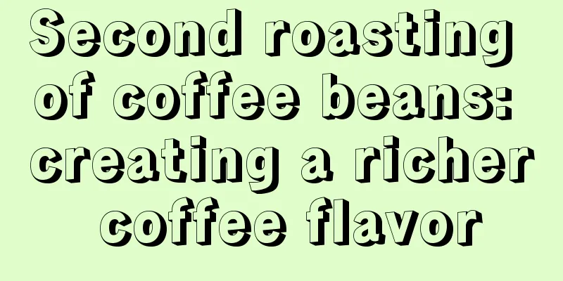 Second roasting of coffee beans: creating a richer coffee flavor