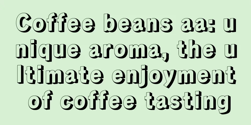 Coffee beans aa: unique aroma, the ultimate enjoyment of coffee tasting