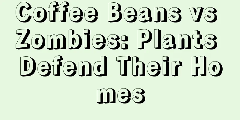 Coffee Beans vs Zombies: Plants Defend Their Homes