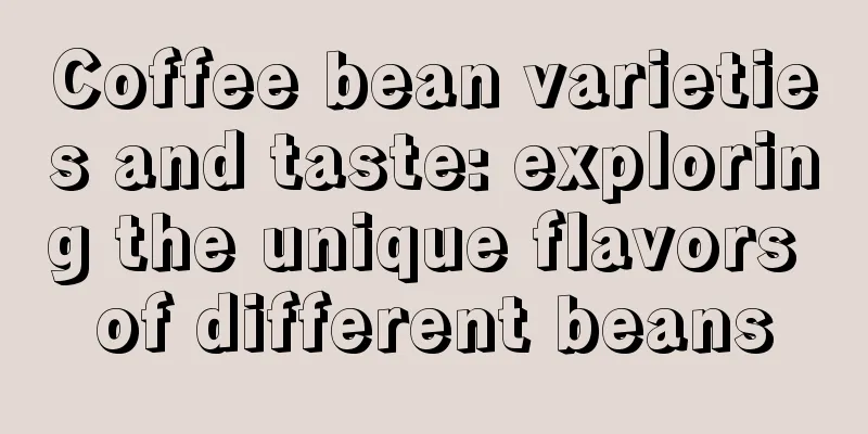 Coffee bean varieties and taste: exploring the unique flavors of different beans