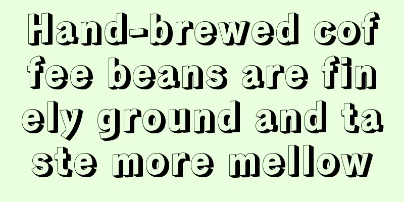 Hand-brewed coffee beans are finely ground and taste more mellow