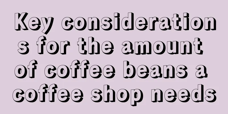 Key considerations for the amount of coffee beans a coffee shop needs