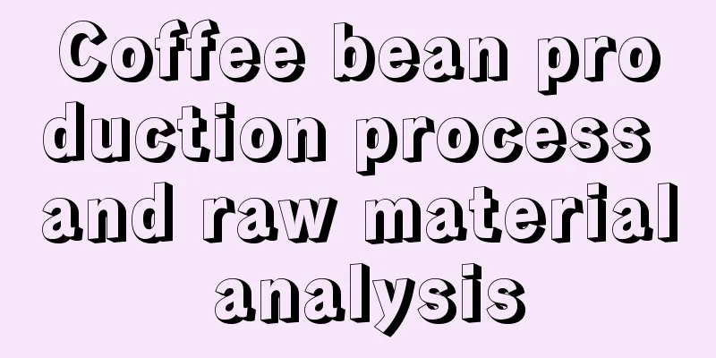 Coffee bean production process and raw material analysis