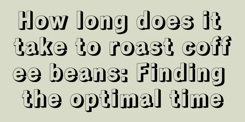 How long does it take to roast coffee beans: Finding the optimal time