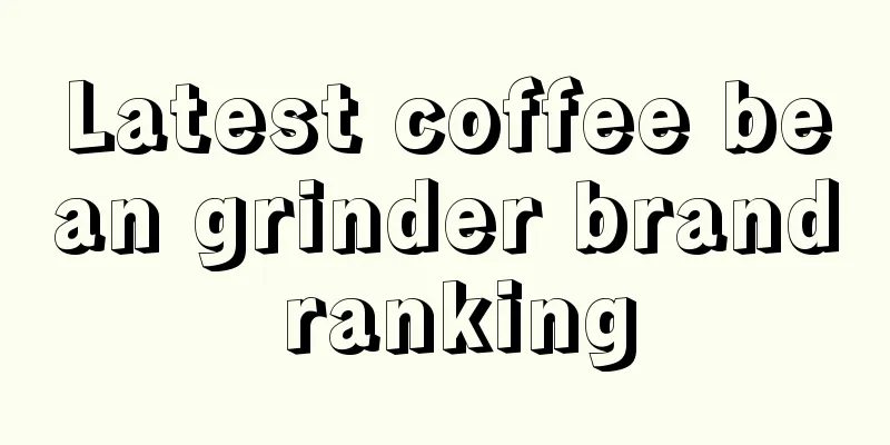 Latest coffee bean grinder brand ranking