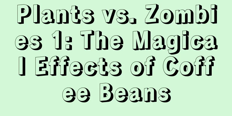 Plants vs. Zombies 1: The Magical Effects of Coffee Beans