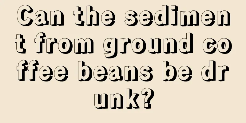 Can the sediment from ground coffee beans be drunk?