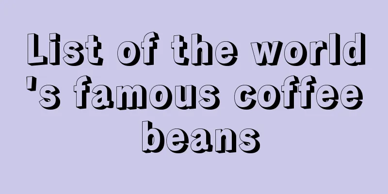 List of the world's famous coffee beans