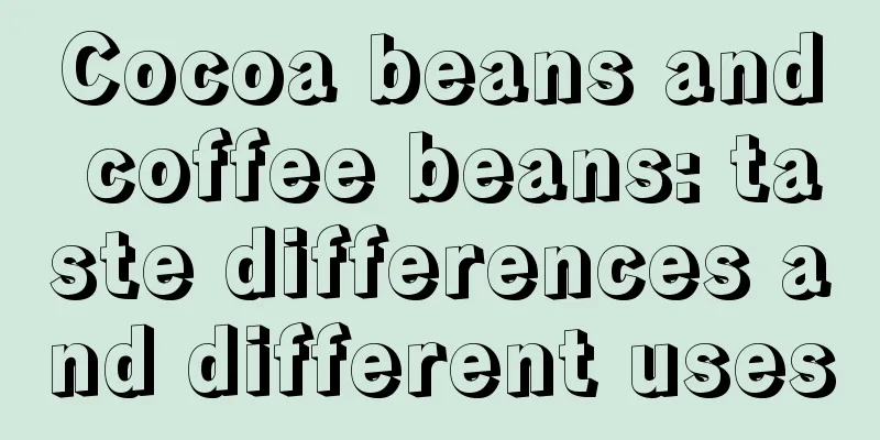 Cocoa beans and coffee beans: taste differences and different uses