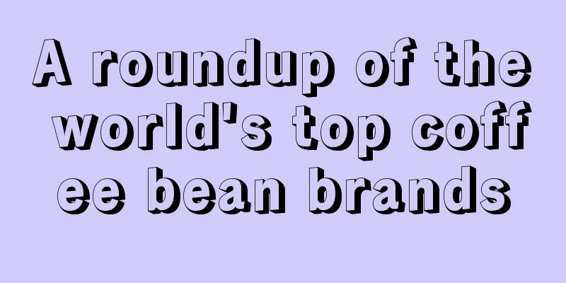 A roundup of the world's top coffee bean brands