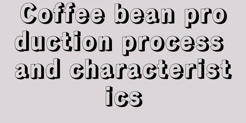 Coffee bean production process and characteristics