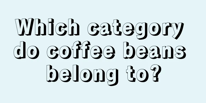 Which category do coffee beans belong to?