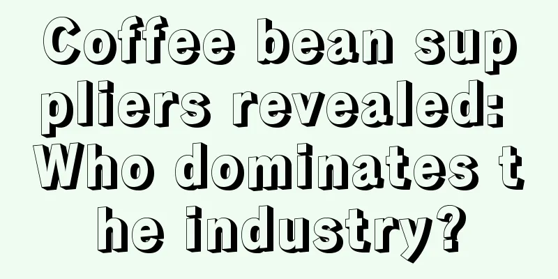 Coffee bean suppliers revealed: Who dominates the industry?