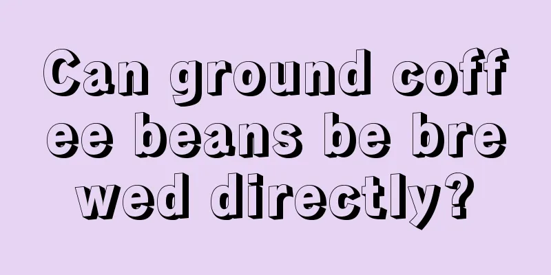 Can ground coffee beans be brewed directly?