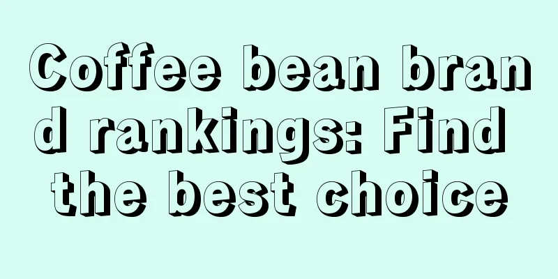 Coffee bean brand rankings: Find the best choice