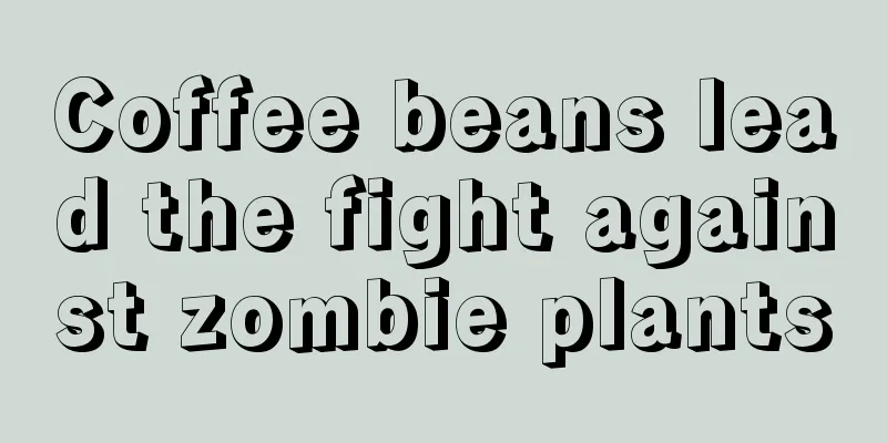 Coffee beans lead the fight against zombie plants