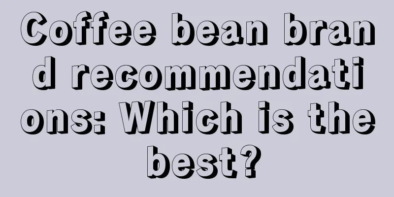 Coffee bean brand recommendations: Which is the best?