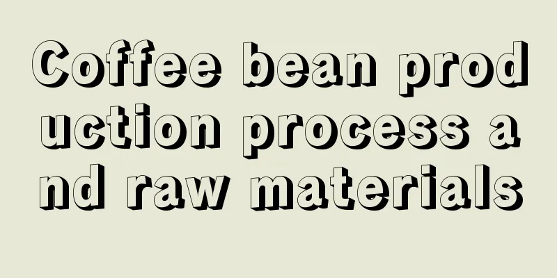 Coffee bean production process and raw materials