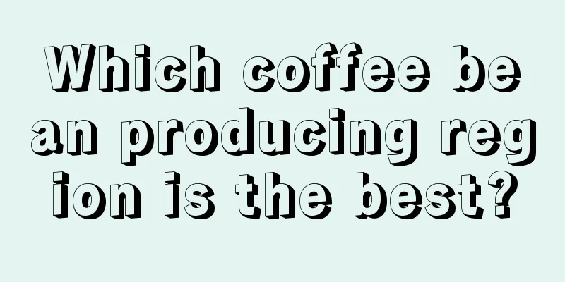 Which coffee bean producing region is the best?