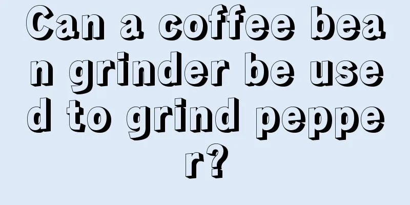 Can a coffee bean grinder be used to grind pepper?