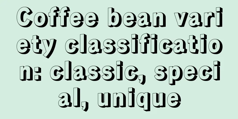 Coffee bean variety classification: classic, special, unique