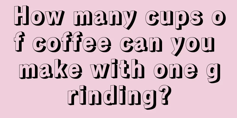 How many cups of coffee can you make with one grinding?