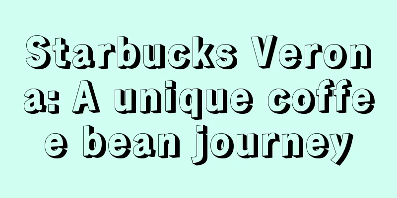 Starbucks Verona: A unique coffee bean journey