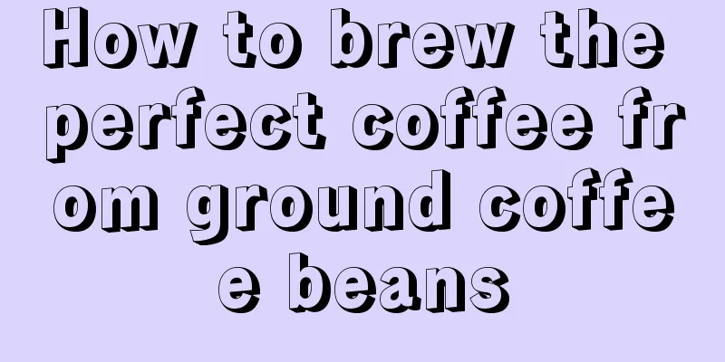 How to brew the perfect coffee from ground coffee beans